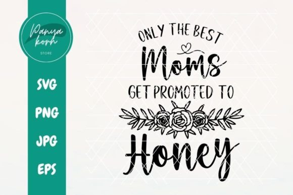 Only the Best Moms Get Promoted to Honey